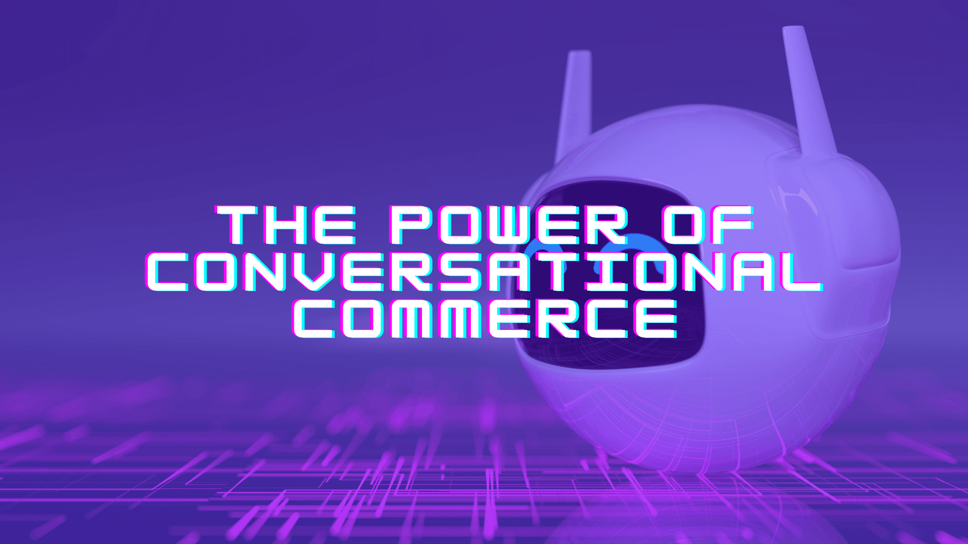 The Power of Conversational Commerce: Conversations that Convert